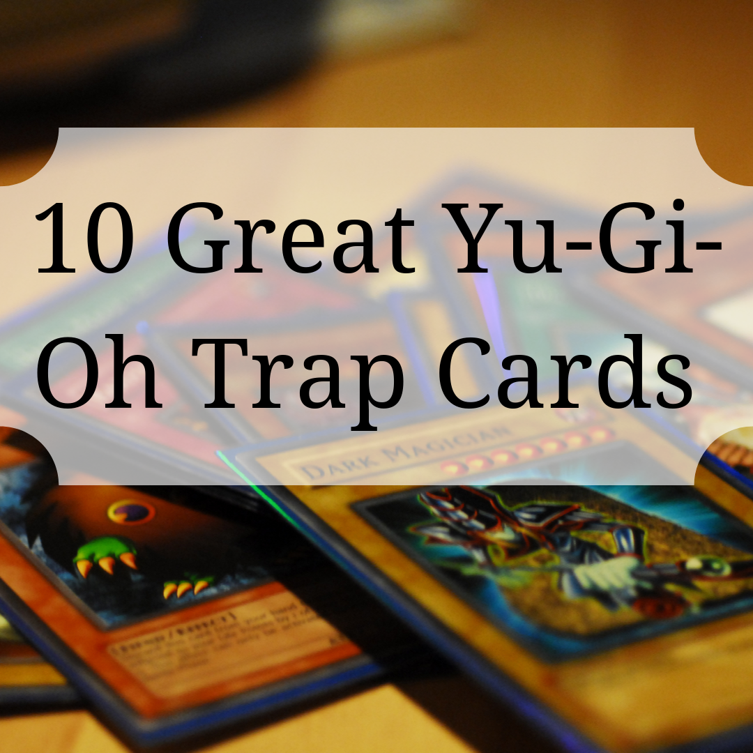 Ten "Yu-Gi-Oh" Trap Cards That Can Go in Any Deck - HobbyLark
